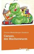 Caruso, Der B Cherwurm di Yvonne Westenberger-Fandrich edito da Vindobona Verlag