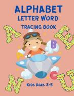 Alphabet Letter Word Tracing Book Kids Ages 3-5 di Mary Wayne edito da Milestone Publish