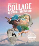 Collage to Change the World di Rebeka Elizegi edito da BIS Publishers bv
