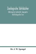Zoologische Jahrbücher; Abteilung for Systematik, Geographie Und Biologie Der Tiere di J. W. Spengel edito da Alpha Editions