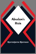 Absalom'S Hair di Bjornstjerne Bjornson edito da Alpha Editions
