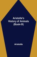 Aristotle's History of Animals (Book-IX) di Aristotle edito da Alpha Editions