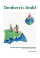 Denken Is Leuk: Praktisch Handboek Voor Hoogbegaafde Kinderen, Hun Ouders En Leerkrachten. di Laura Groebb edito da Graviant Educatieve Uitgaven