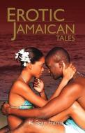 Erotic Jamaican Tales di K. Sean Harris edito da LMH PUB