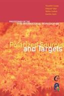 Polarized Sources And Targets - Proceedings Of The Eleventh International Workshop di Uesaka Tomohiro edito da World Scientific