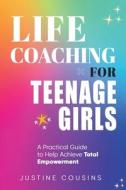 Life Coaching for Teenage Girls di Justine Cousins edito da Pearly Queen