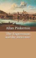 The Expressman And The Detective di Pinkerton Allan Pinkerton edito da Independently Published