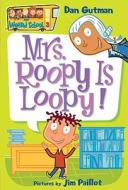 Mrs. Roopy Is Loopy! di Dan Gutman edito da HARPERCOLLINS