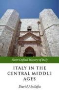 Italy in the Central Middle Ages di David Abulafia edito da OUP Oxford