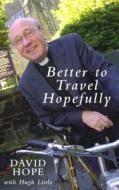 Better to Travel Hopefully di David Hope, Hugh Little edito da Darton Longman and Todd