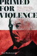 Primed for Violence di Paul Brykczynski edito da University of Wisconsin Press