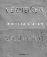 Didier Vermeiren: Double Exposition di Susana Gállego Cuesta, Michel Gauthier edito da MERCATORFONDS