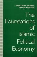 The Foundations of Islamic Political Economy di Masudul Alam Choudhury, Uzir Abdul Malik edito da SPRINGER NATURE