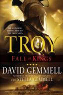 Troy: Fall of Kings di David Gemmell, Stella Gemmell edito da BALLANTINE BOOKS