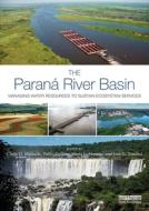 The Parana River Basin di Chris D. Metcalfe, Mirta L. Menone, Pablo Collins, Jose G. Tundisi edito da Taylor & Francis Ltd