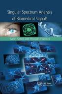 Singular Spectrum Analysis of Biomedical Signals di Saeid Sanei, Hossein Hassani edito da Taylor & Francis Ltd