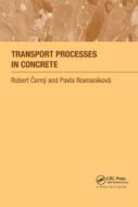Transport Processes In Concrete di Robert Cerny, Pavla Rovnanikova edito da Taylor & Francis Ltd