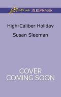 High-Caliber Holiday di Susan Sleeman edito da Love Inspired