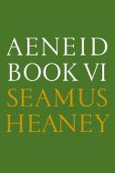 Aeneid Book VI: A New Verse Translation: Bilingual Edition di Seamus Heaney edito da FARRAR STRAUSS & GIROUX