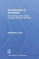 The Merchant of Modernism di Gary Levine edito da Taylor & Francis Ltd