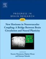 New Horizons in Neurovascular Coupling: A Bridge Between Brain Circulation and Neural Plasticity edito da ELSEVIER