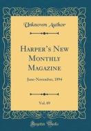 Harper's New Monthly Magazine, Vol. 89: June-November, 1894 (Classic Reprint) di Unknown Author edito da Forgotten Books