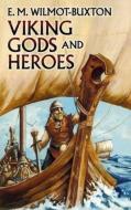 Viking Gods and Heroes di E. M. Wilmot-Buxton edito da DOVER PUBN INC