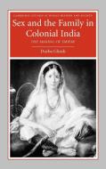 Sex and the Family in Colonial India di Durba Ghosh edito da Cambridge University Press