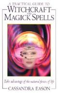 A Practical Guide To Witchcraft And Magick Spells di Cassandra Eason edito da W Foulsham & Co Ltd