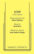 Luck! a New Musical di Mark Waldrop, Brad Ross edito da SAMUEL FRENCH TRADE