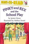 Ready to Read Pinky and Rex and the School Play di James Howe edito da ALADDIN