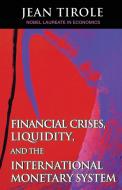 Financial Crises, Liquidity, and the International Monetary System di Jean Tirole edito da Princeton University Press