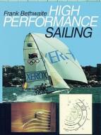 High Performance Sailing di Frank Bethwaite edito da Adlard Coles Nautical Press