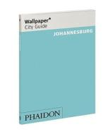 Wallpaper* City Guide Johannesburg di Wallpaper* edito da Phaidon Press Ltd