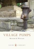 Village Pumps di Richard Williams edito da Bloomsbury Publishing PLC