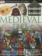 Dk Eyewitness Books Medieval Life di LANGLEY ANDREW edito da Dorling Kindersley