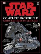 Star Wars Complete Cross-Sections di David West Reynolds, Curtis Saxton, Kerrie Dougherty edito da DK Publishing (Dorling Kindersley)