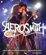 Aerosmith: The Ultimate Illustrated History of the Boston Bad Boys di Voyageur Press, Richard Bienstock edito da Voyageur Press (MN)