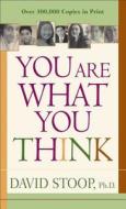You Are What You Think di David Stoop edito da BAKER PUB GROUP