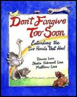 Don't Forgive Too Soon di Dennis Linn, etc. edito da Paulist Press International,U.S.
