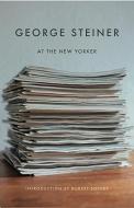George Steiner at the New Yorker di George Steiner edito da NEW DIRECTIONS