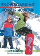 Snowboarding on Monster Mountain di Eve Bunting edito da CRICKET BOOKS