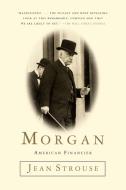 Morgan: American Financier di Jean Strouse edito da RANDOM HOUSE