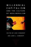 Millennial Capitalism and the Culture of Neoliberalism di Comaroff edito da Duke University Press