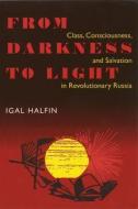 From Darkness to Light di Igal Halfin edito da University of Pittsburgh Press