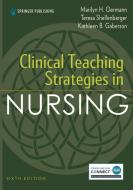 Clinical Teaching Strategies In Nursing di Marilyn H. Oermann, Kathleen B. Gaberson edito da Springer Publishing Co Inc