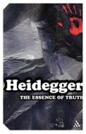 The Essence of Truth di Martin Heidegger edito da Bloomsbury Publishing PLC
