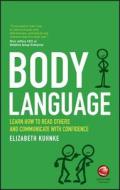 Body Language: Learn How to Read Others and Communicate with Confidence di Elizabeth Kuhnke edito da WILEY