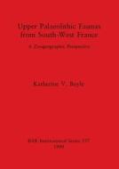Upper Palaeolithic Faunas from South-West France di Katherine V. Boyle edito da British Archaeological Reports Oxford Ltd