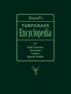 Beard's Turfgrass Encyclopedia for Golf Courses, Grounds, Lawns, Sports Fields di James B. Beard edito da MICHIGAN STATE UNIV PR